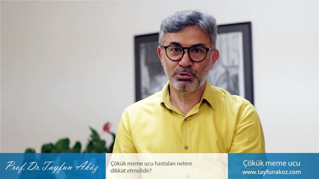 Çökük meme ucu hastaları nelere dikkat etmelidir? - Prof. Dr. Tayfun Aköz