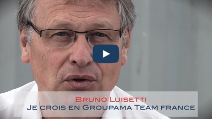 Bruno Luisetti - Pourquoi je crois en Groupama Team France