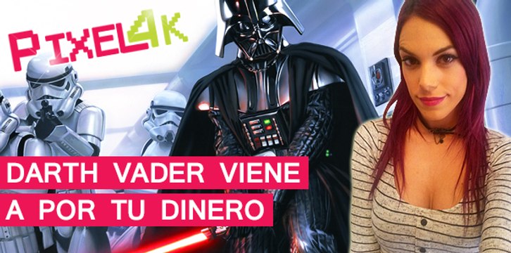 El Píxel 4K: Darth Vader quiere tu dinero