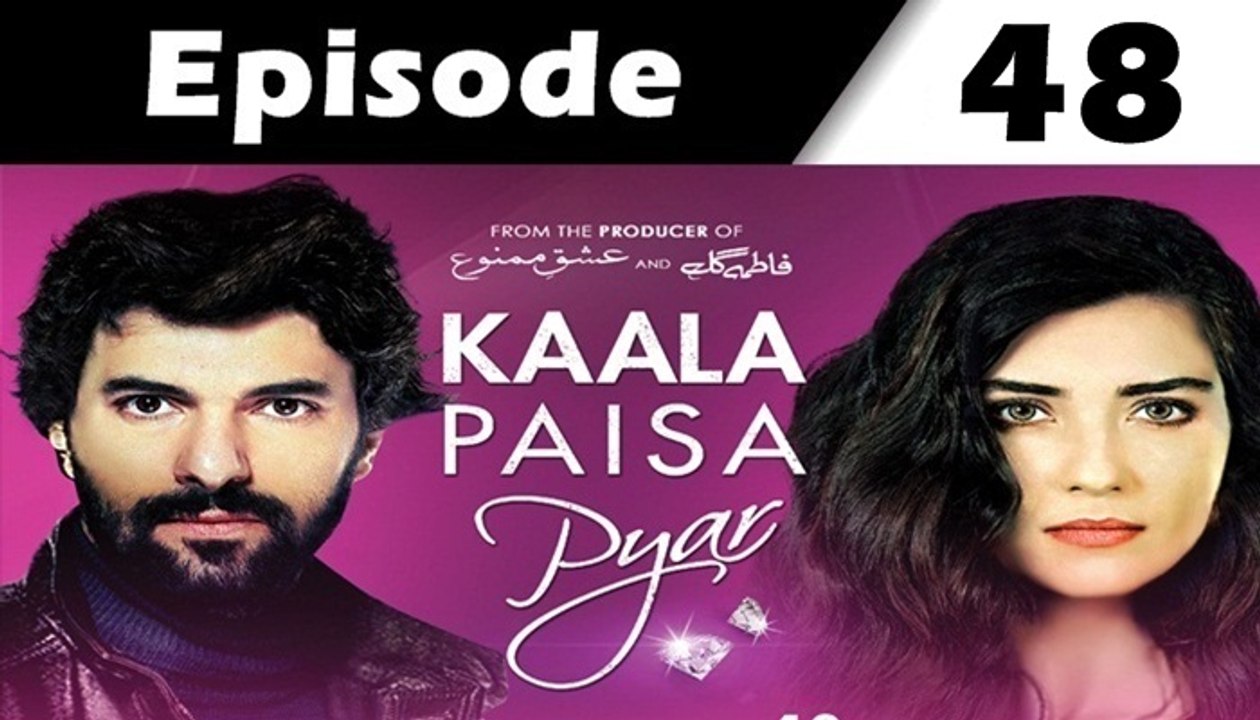 Kaala Paisa Pyaar Episode 48 full on Urdu1