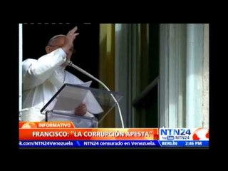 "Una sociedad corrupta es sucia y apesta", discurso del Papa condenando la corrupción
