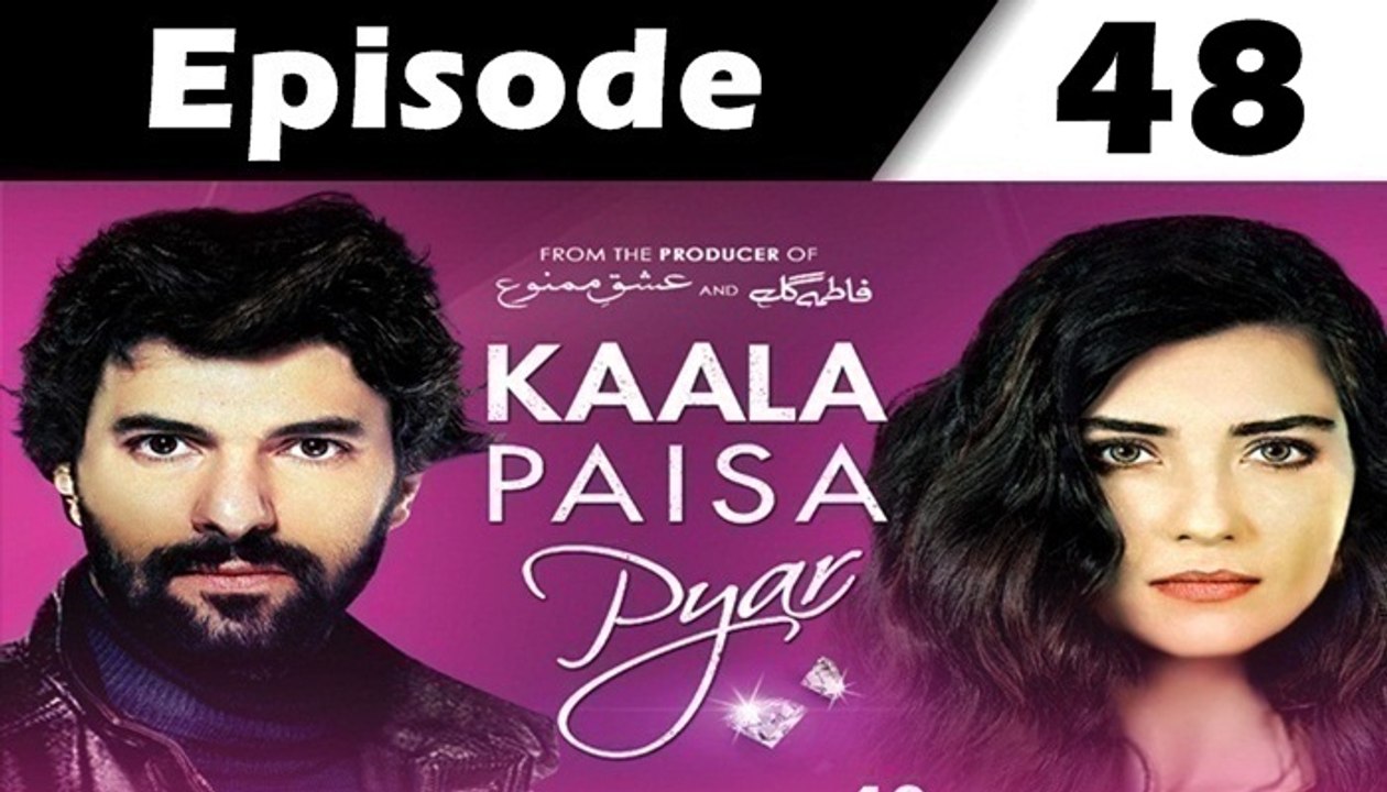 Kaala Paisa Pyaar Episode 48 full on Urdu1