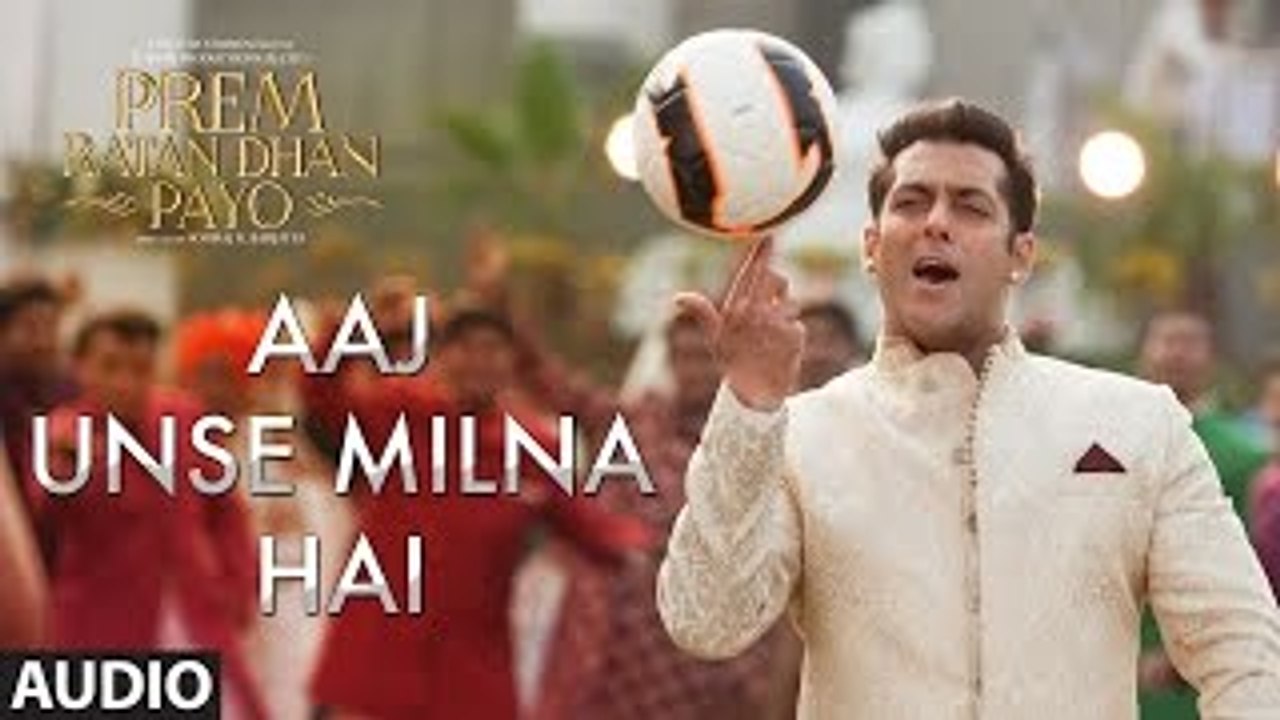 Aaj Unse Milna Hai Full Song (Audio) ¦ Prem Ratan Dhan Payo ¦ Salman Khan, Sonam Kapoor