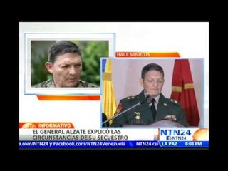 "Recibimos amenazas de muerte por si decidíamos escapar": primeras declaraciones del general Alzate
