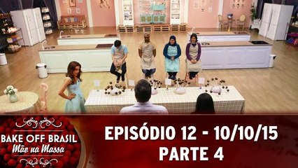 Bake Off Brasil (10/10/15) - Episódio 12 - Parte 4