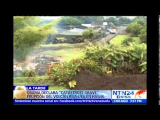 Obama declara "catástrofe grave" el avance de lava del volcán en Hawái y envía ayuda a la isla