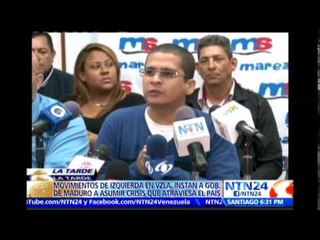 Movimientos de izquierda instan al Gobierno de Maduro a asumir la crisis en Venezuela