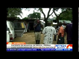 Brasil notifica primer caso sospechoso de Ébola, de confirmarse, sería el primero en Latinoamérica