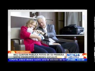 Bill Clinton publica en redes sociales primeras fotos de su nieta Charlotte