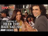 Heer Toh Badi Sad Hai Backstage VIDEO Song - Tamasha - Deepika Padukone - T-Series