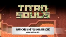 TITAN-SOULS-GUIDE-Empecheur-de-tourner-en-rond