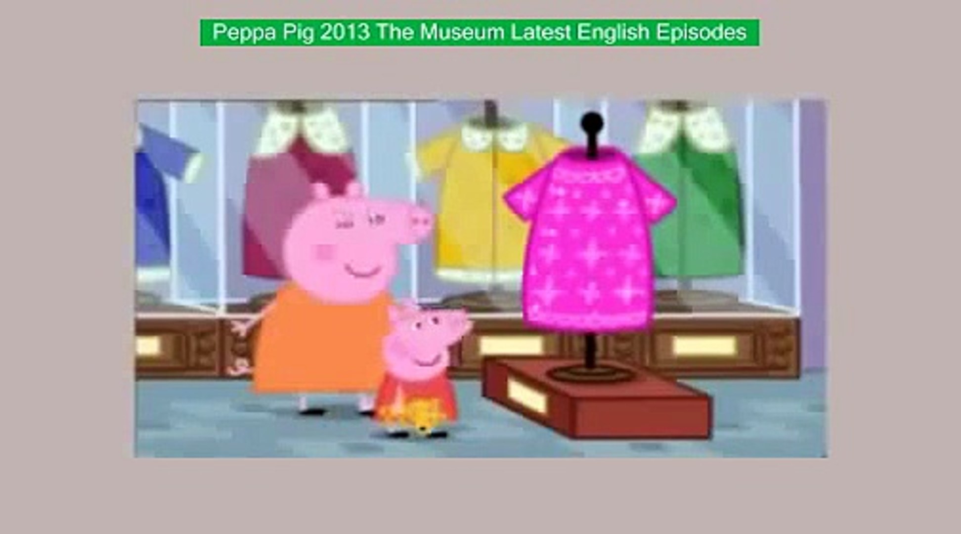 Peppa Pig 2013 The Museum Latest English Episodes