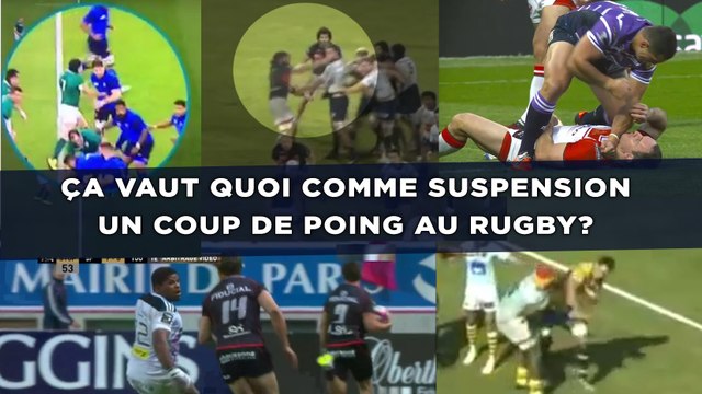 Ça vaut quoi comme suspension un coup de poing au rugby?