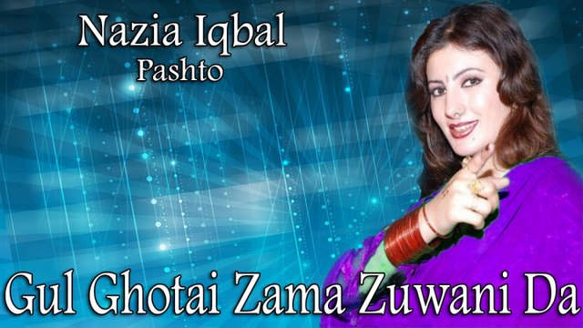 Nazia Iqbal - Gul Ghotai Zama Zuwani Da