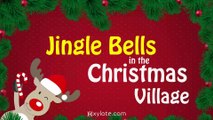 Jingle Bells in the Christmas Village | Christmas Carols