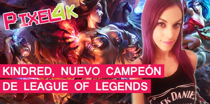 El Píxel 4K: Kindred, nuevo campeón de League of Legends