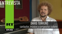 Entrevista con David Torrens, cantautor, músico y compositor cubano