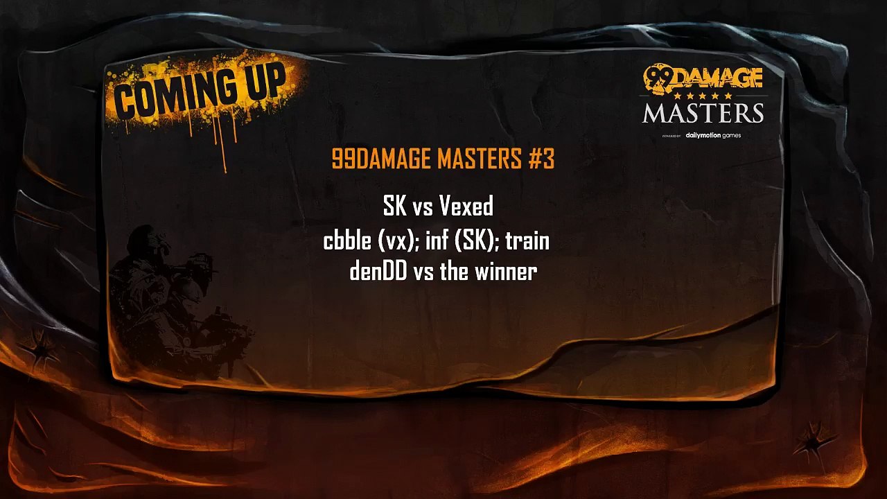 99Damage Masters Playoffs: Vexed vs SK @18 + denDD vs the winner @20:30 (REPLAY) (2015-10-14 19:10:19 - 2015-10-14 19:11:25)