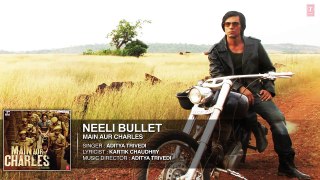 'Neeli Bullet' FULL AUDIO Song   Main Aur Charles   Randeep Hooda   T-Series_(1280x720)