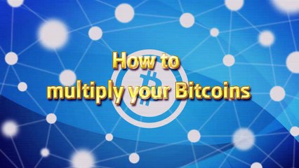How to multiply your Bitcoins