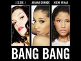 Jessie J - Bang Bang ft. Nicki Minaj and Ariana Grande - Lyrics