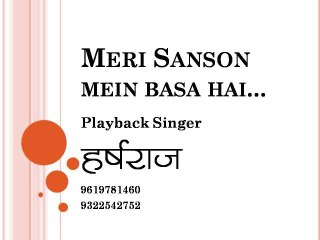 Meri Sanson Mein Basa Hai : Playback Singer Harsharaj