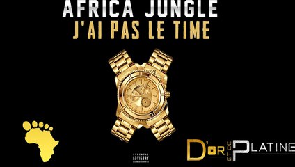 Africa Jungle - J'ai Pas Le Time II Concours D&P (Son Officiel)