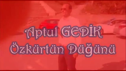 Aptul GEDİK - Özkürtün Düğünü