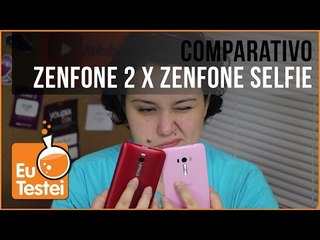 Zenfone 2 x Zenfone Selfie? - Vídeo EuTestei Brasil