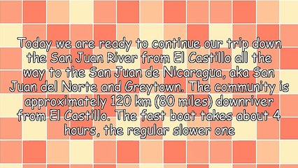 Traveling Down the Historic San Juan River: Part 3, El Castillo to San Juan De Nicaragua