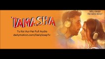 Tu Koi Aur Hai Full Audio Song |Tamasha Movie (2015)| Ranbir Kapoor | Deepika Padukone | A.R. Rahman | Alma Ferovic | Arjun Chandy