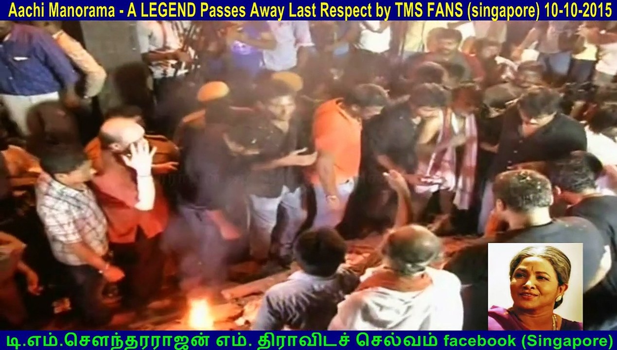 Aachi Manorama - A LEGEND Passes Away   Last Respect by  TMS FANS  (singapore) 10-10-2015 vol  4