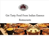 Get Tasty Food From Indian Essence Restaurants