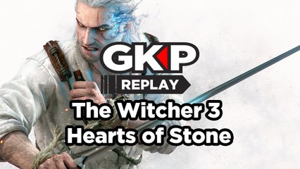 The Witcher 3 : Traque sauvage - Hearts of Stone - GK Live