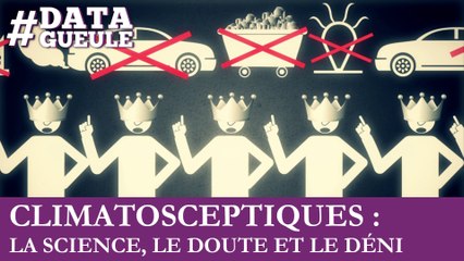 Climatosceptiques : la science, le doute et le déni #DATAGUEULE 49