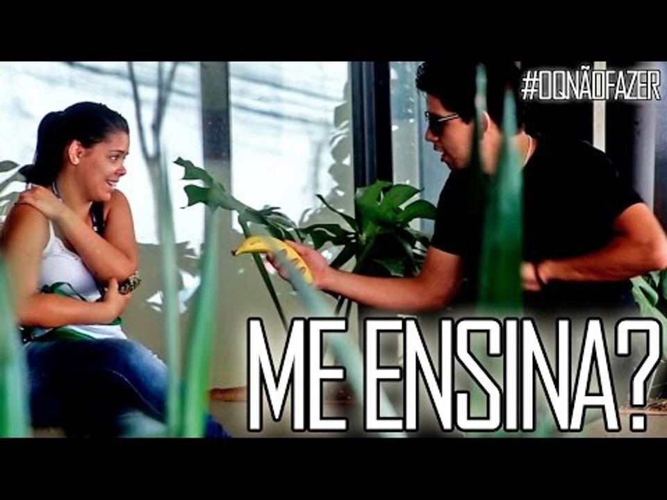 ME ENSINA? - #OQNÃOFAZER