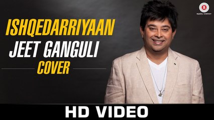 Ishqedarriyaan Full Video Song | HD 1080p | Jeet Ganguly