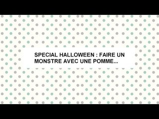  Spécial Halloween : Faire un monstre avec une pomme ... 