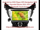 Android Auto DVD system for Hyundai Elantra 2011 2012 2013  Car GPS Radio Bluetooth Wifi 3G Internet