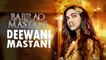 Deewani Mastani Song FIRST LOOK | Deepika Padukone | Ranveer Singh | BAJIRAO MASTANI