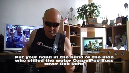 Put your hand in the hand of the man who stilled the water GospelPop Bass cover Bob Roha