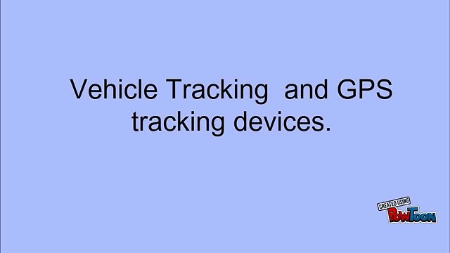 Vehicle Tracking and GPS tracking devices.