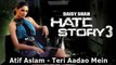 Hate Story 3 Songs - Teri Aadao Mein - Atif Aslam _ Zarine Khan, Karan Singh Grover - 2015