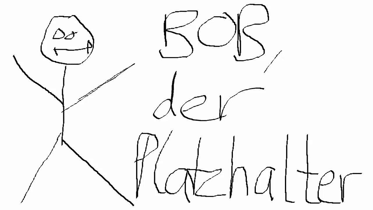Bob der Platzhalter