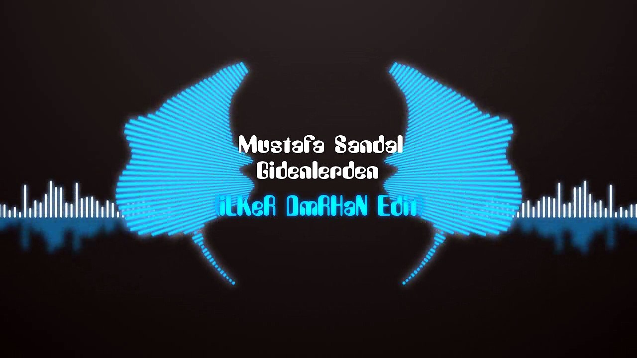 Mustafa Sandal - Gidenlerden (İLKeR DmRHaN Edit)