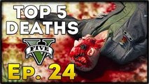 Top 5 Deaths of the Week in GTA 5! (Episode #24) [GTA V Funny & Awesome Deaths]