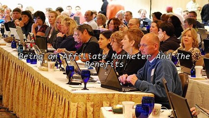 Being an Affiliate Marketer And The Benefits