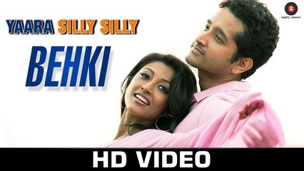 Behki Video Song (Yaara Silly Silly) Full HD