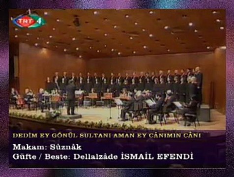 İSTANBUL DKTM KOROSU-Dedim Ey Gönül Sultanı Aman Ey Cânımın Cânı