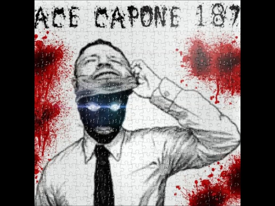 Ace capone 187 – This is the end of the road 4 you boys